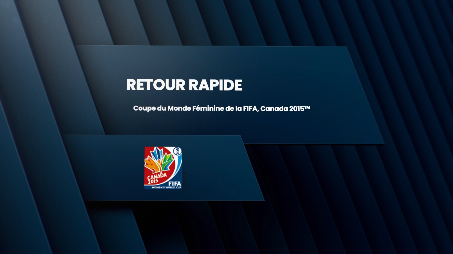 A LOOK BACK: FIFA Women's World Cup Canada 2015™